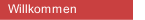 Willkommen